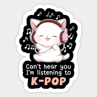 Cat Can'T Hear You I'M Listening To K Pop Sticker